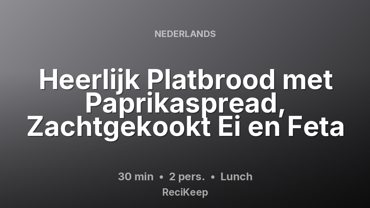 Receptkaart Heerlijk Platbrood met Paprikaspread, Zachtgekookt Ei en Feta – Lunch