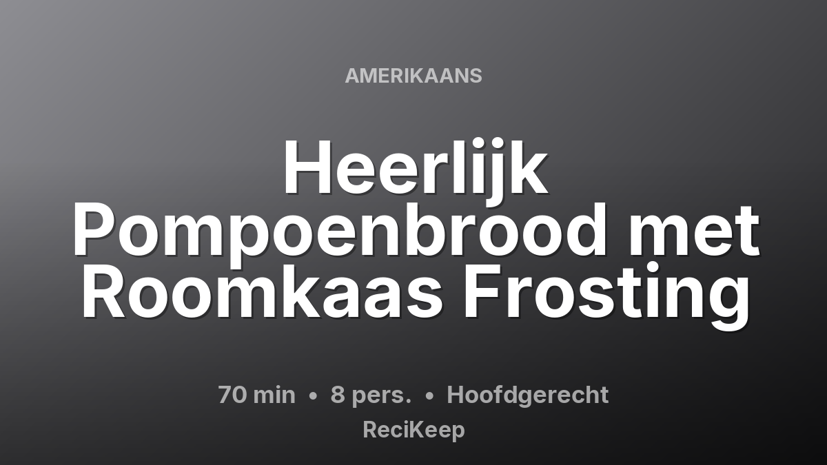 Receptkaart Heerlijk Pompoenbrood met Roomkaas Frosting – Hoofdgerecht