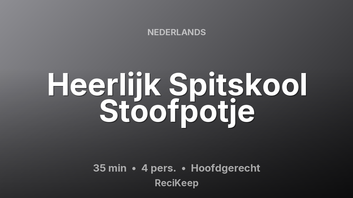 Receptkaart Heerlijk Spitskool Stoofpotje – Hoofdgerecht