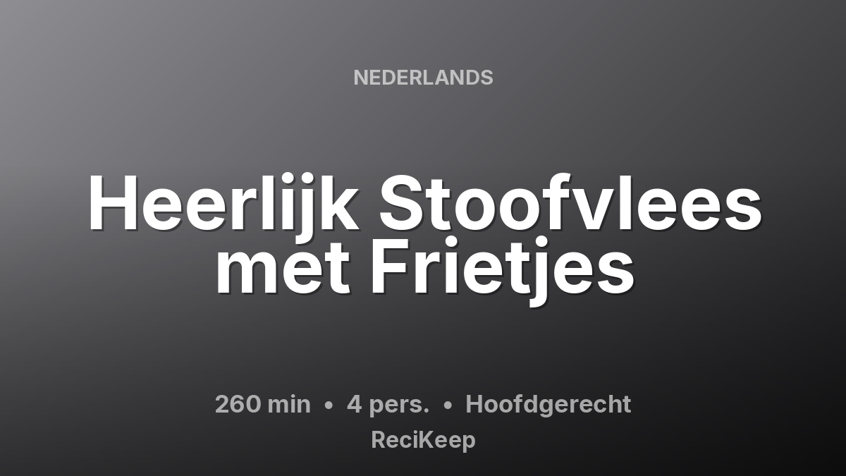 Receptkaart Heerlijk Stoofvlees met Frietjes – Hoofdgerecht