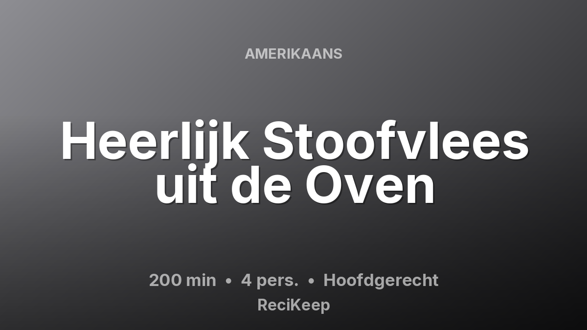 Receptkaart Heerlijk Stoofvlees uit de Oven – Hoofdgerecht