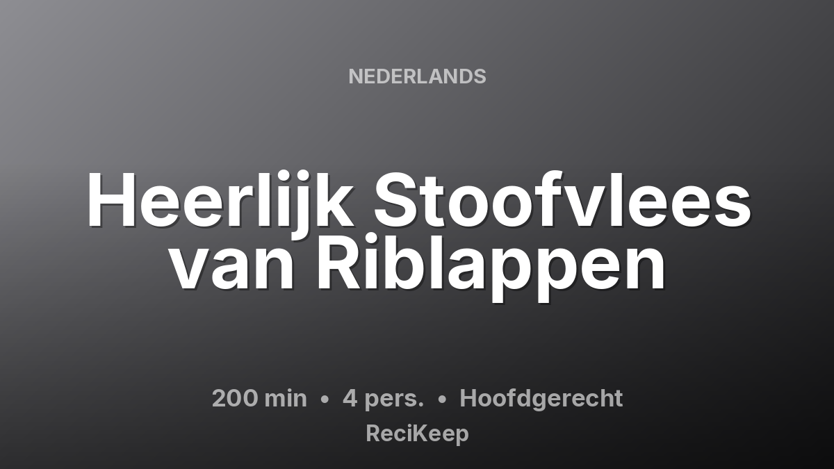 Receptkaart Heerlijk Stoofvlees van Riblappen – Hoofdgerecht