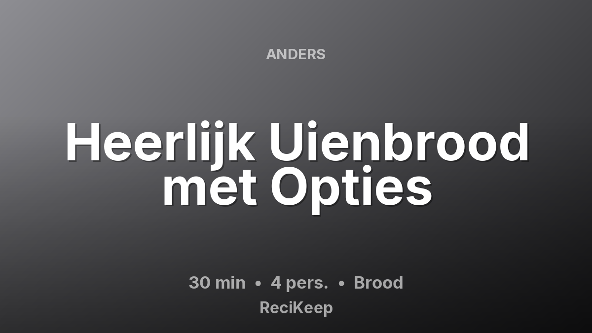 Receptkaart Heerlijk Uienbrood met Opties – Brood