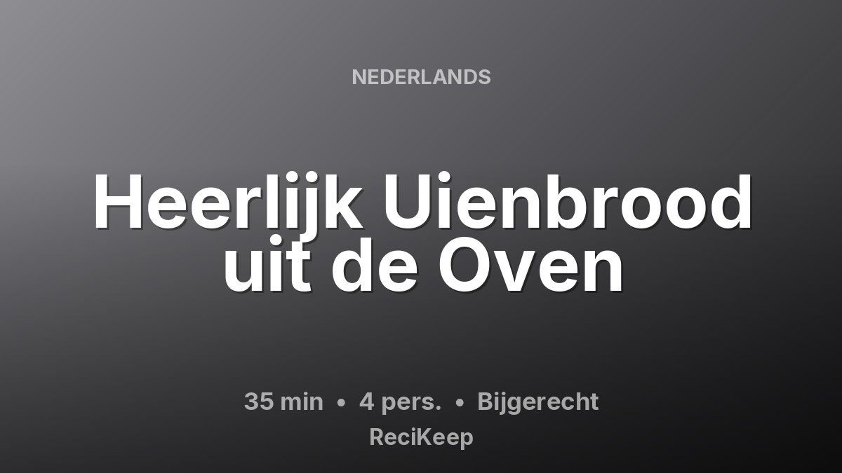 Receptkaart Heerlijk Uienbrood uit de Oven – Bijgerecht