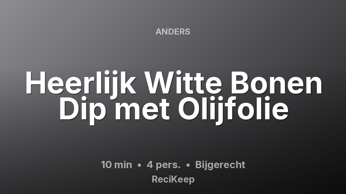 Receptkaart Heerlijk Witte Bonen Dip met Olijfolie – Bijgerecht