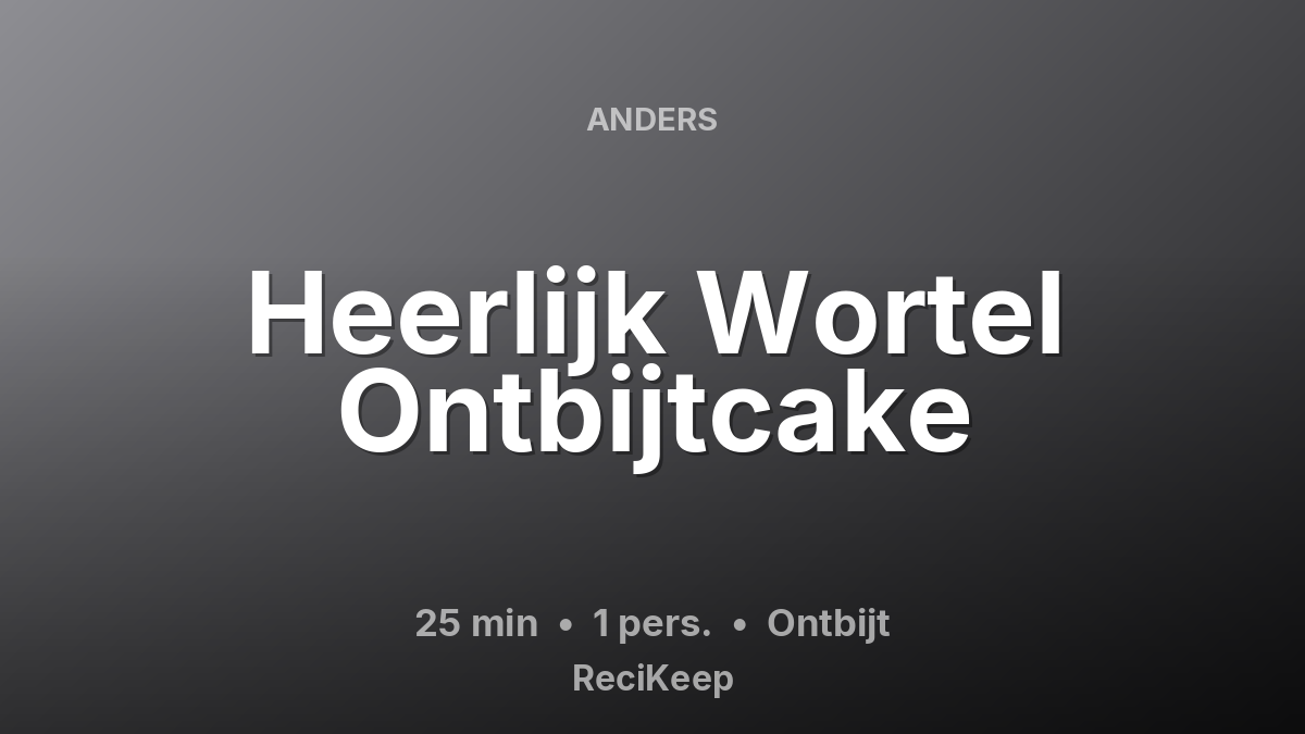 Receptkaart Heerlijk Wortel Ontbijtcake – Ontbijt
