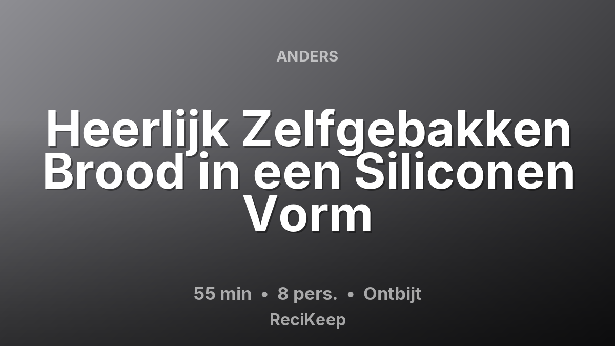 Receptkaart Heerlijk Zelfgebakken Brood in een Siliconen Vorm – Ontbijt