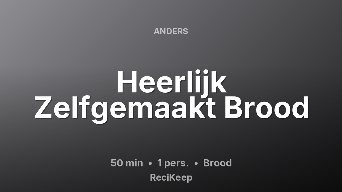 Receptkaart Heerlijk Zelfgemaakt Brood – Brood