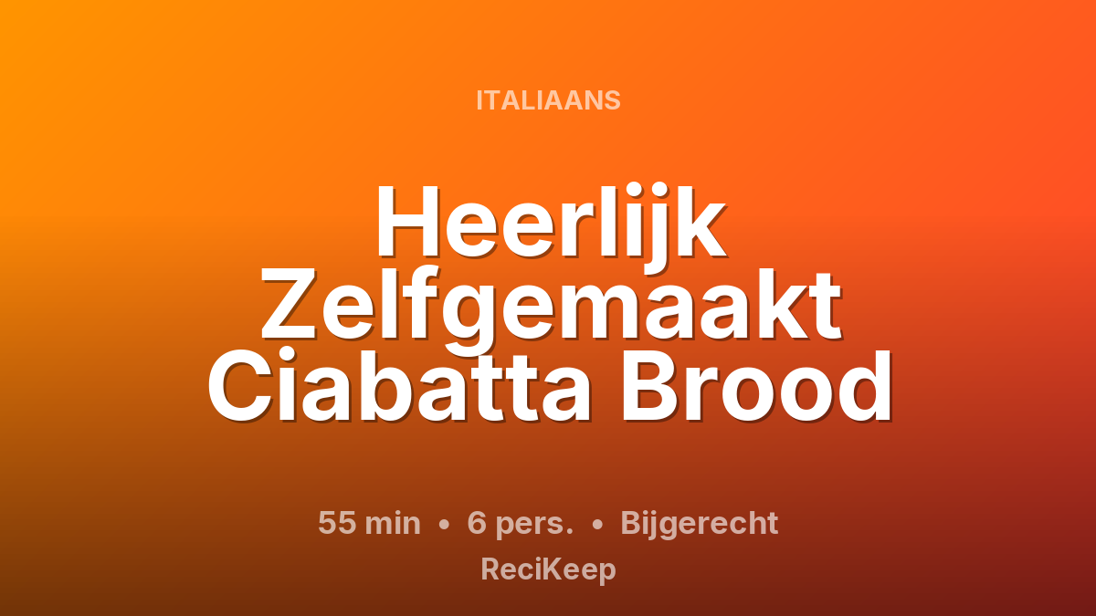 Receptkaart Heerlijk Zelfgemaakt Ciabatta Brood – Bijgerecht