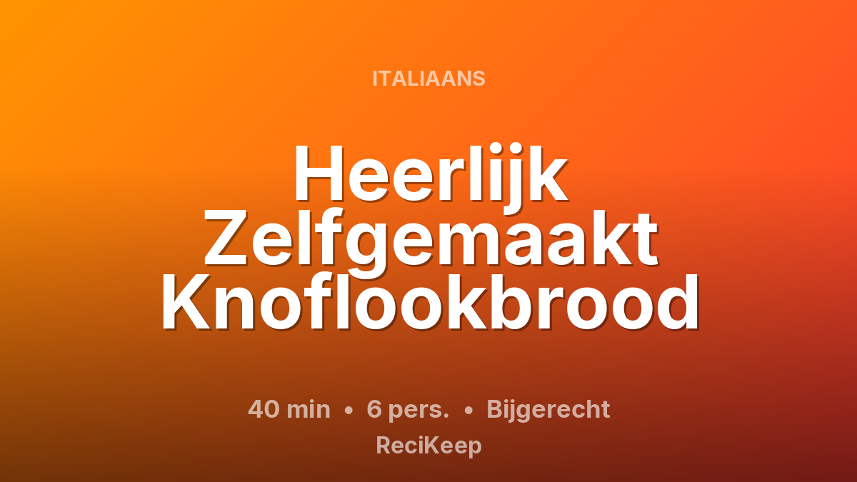 Receptkaart Heerlijk Zelfgemaakt Knoflookbrood – Bijgerecht
