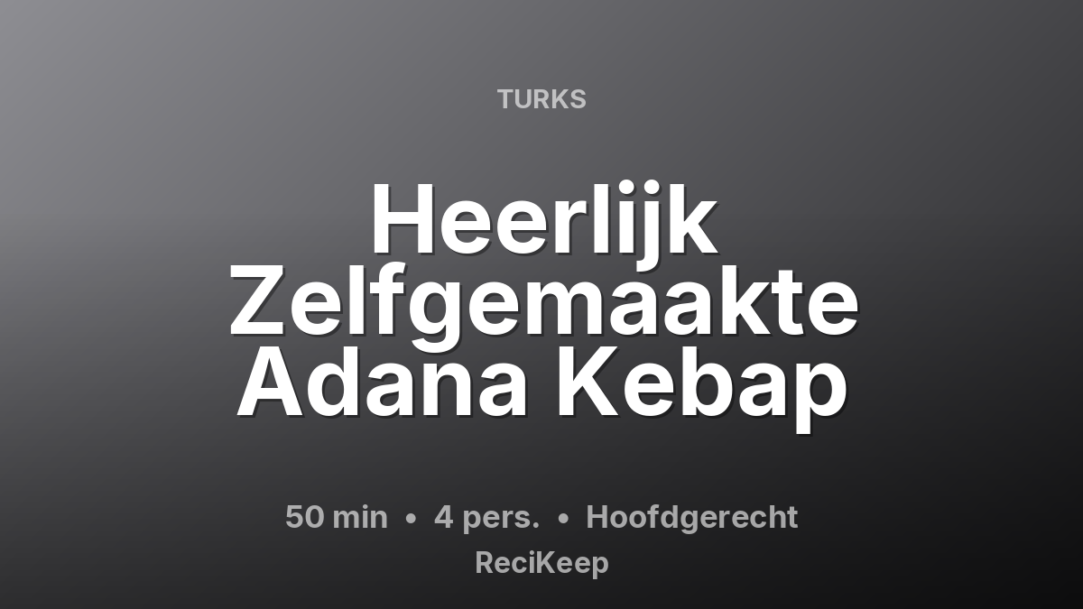 Receptkaart Heerlijk Zelfgemaakte Adana Kebap – Hoofdgerecht