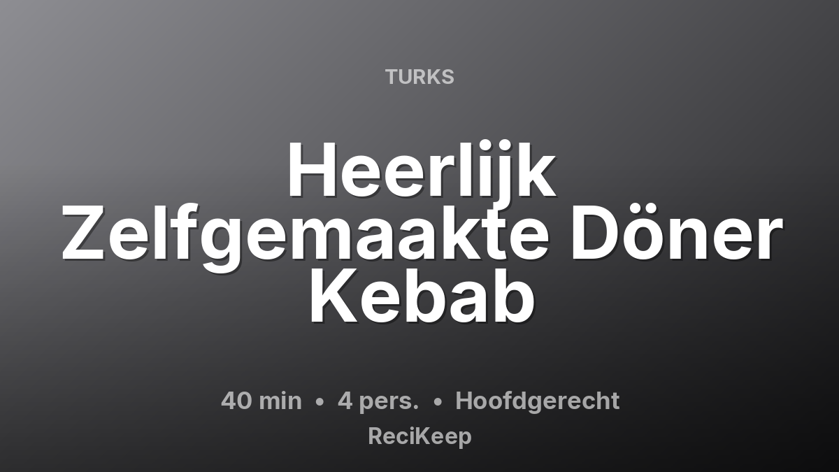 Receptkaart Heerlijk Zelfgemaakte Döner Kebab – Hoofdgerecht