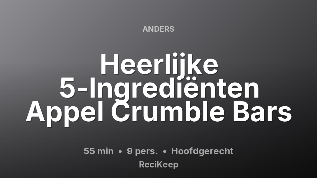 Receptkaart Heerlijke 5-Ingrediënten Appel Crumble Bars – Hoofdgerecht