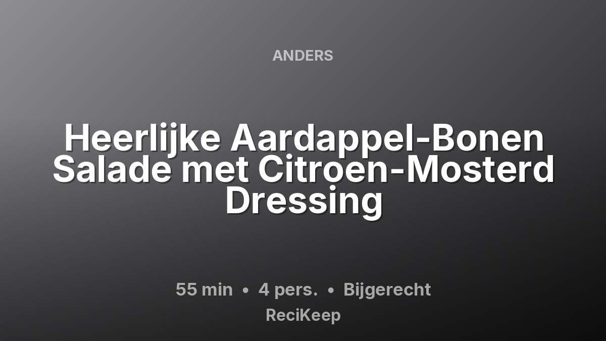 Receptkaart Heerlijke Aardappel-Bonen Salade met Citroen-Mosterd Dressing – Bijgerecht
