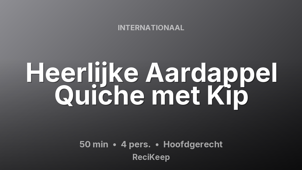 Receptkaart Heerlijke Aardappel Quiche met Kip – Hoofdgerecht