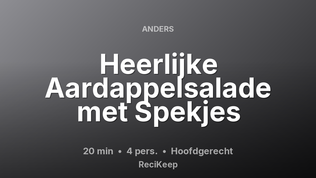 Receptkaart Heerlijke Aardappelsalade met Spekjes – Hoofdgerecht