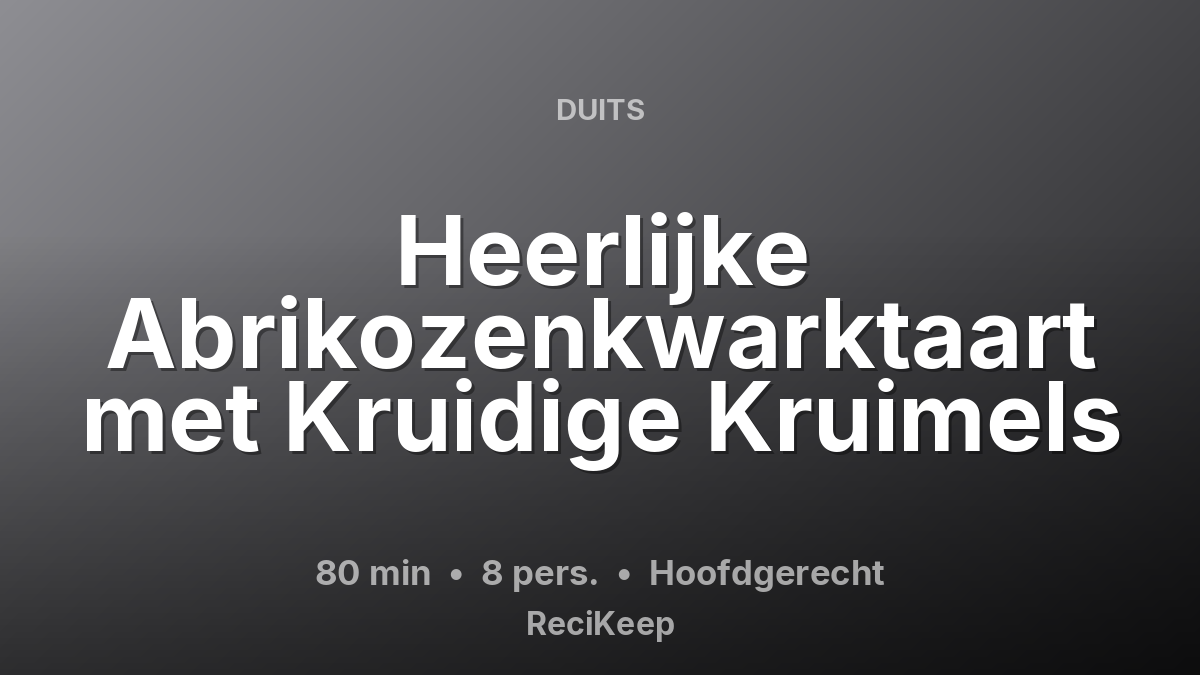 Receptkaart Heerlijke Abrikozenkwarktaart met Kruidige Kruimels – Hoofdgerecht