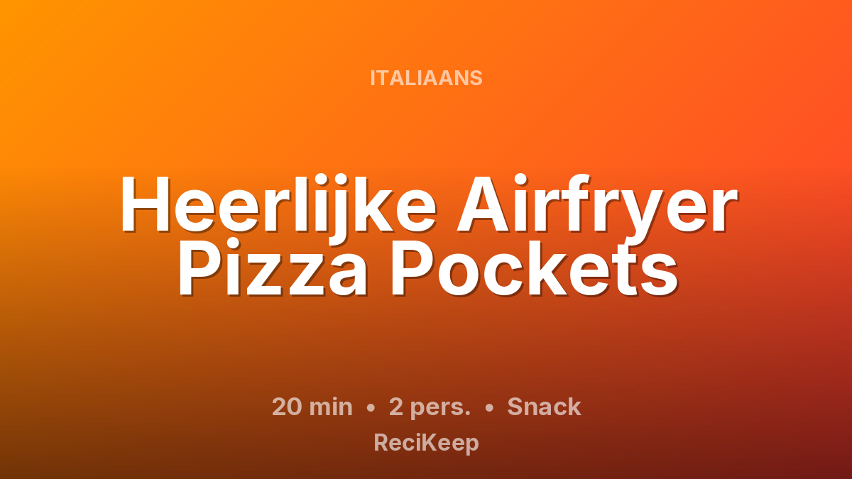Receptkaart Heerlijke Airfryer Pizza Pockets – Snack