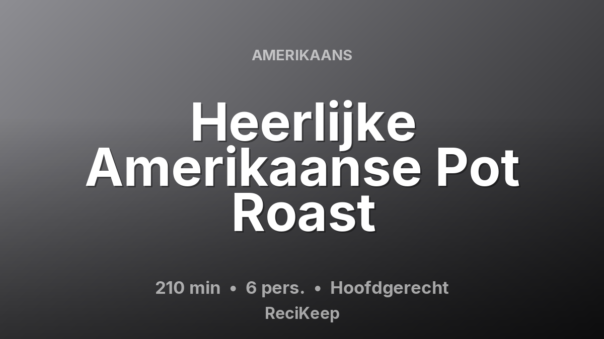 Receptkaart Heerlijke Amerikaanse Pot Roast – Hoofdgerecht