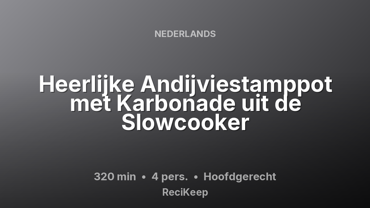 Receptkaart Heerlijke Andijviestamppot met Karbonade uit de Slowcooker – Hoofdgerecht