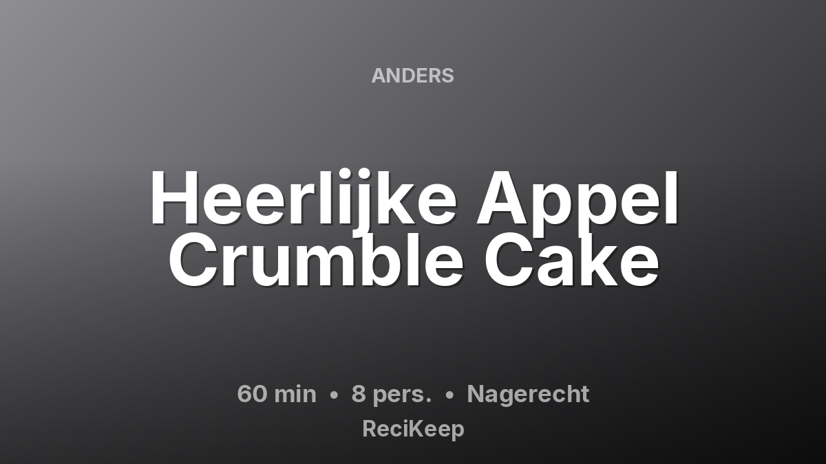 Receptkaart Heerlijke Appel Crumble Cake – Nagerecht