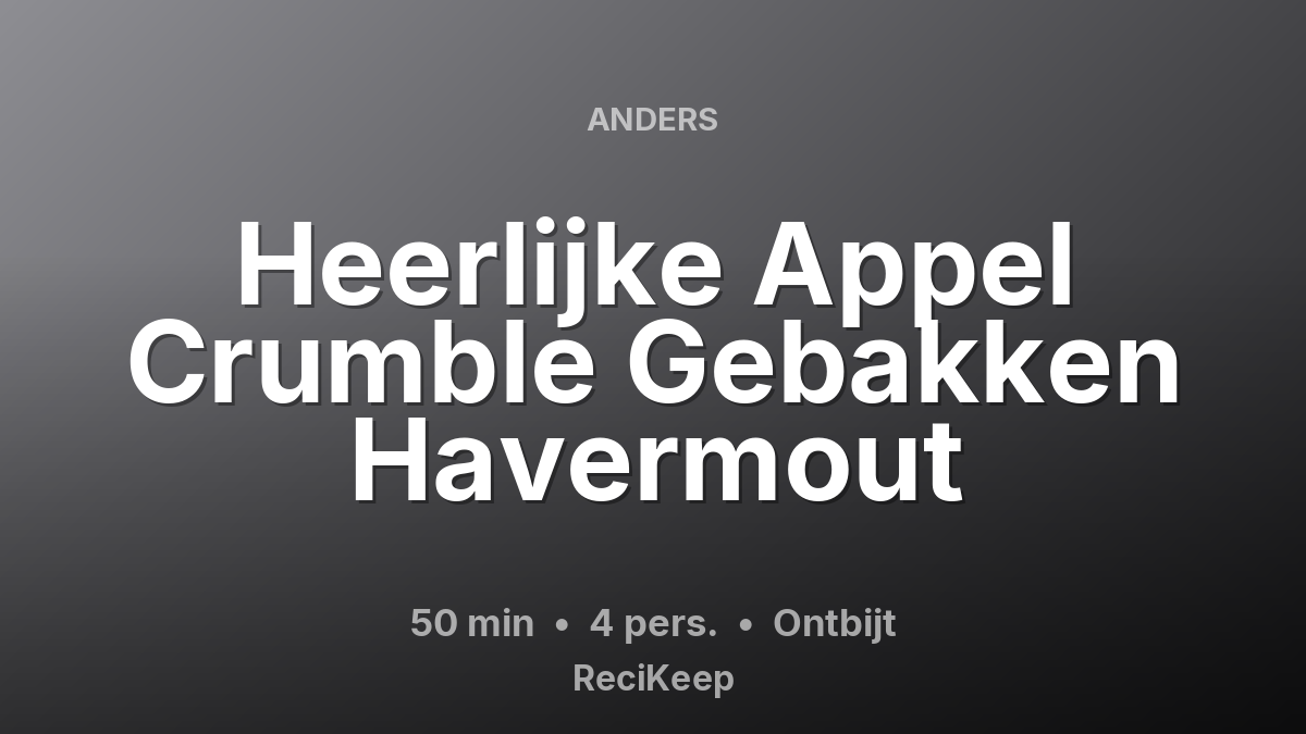 Receptkaart Heerlijke Appel Crumble Gebakken Havermout – Ontbijt