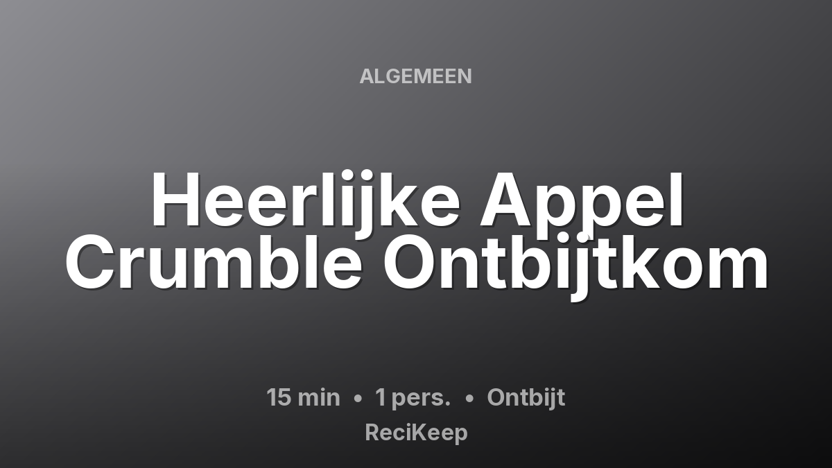Receptkaart Heerlijke Appel Crumble Ontbijtkom – Ontbijt
