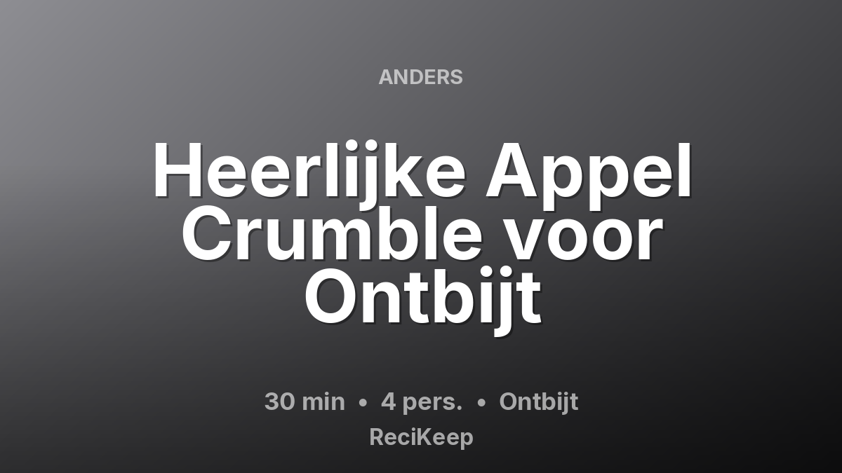 Receptkaart Heerlijke Appel Crumble voor Ontbijt – Ontbijt