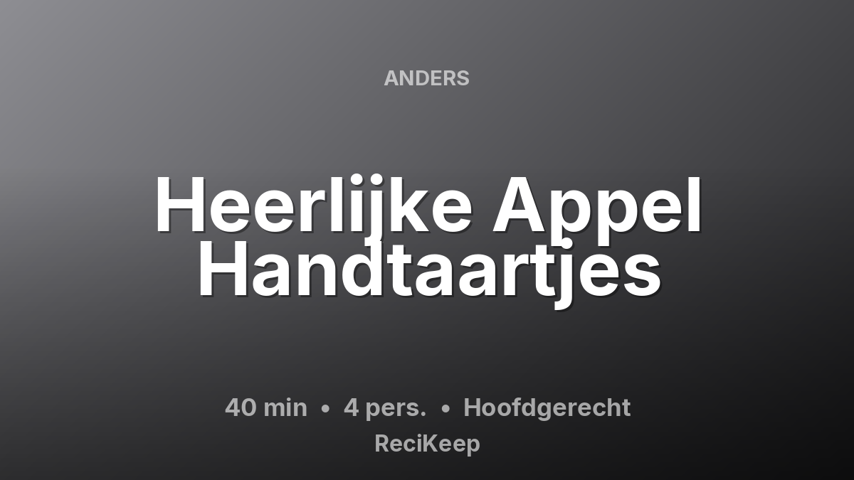 Receptkaart Heerlijke Appel Handtaartjes – Hoofdgerecht