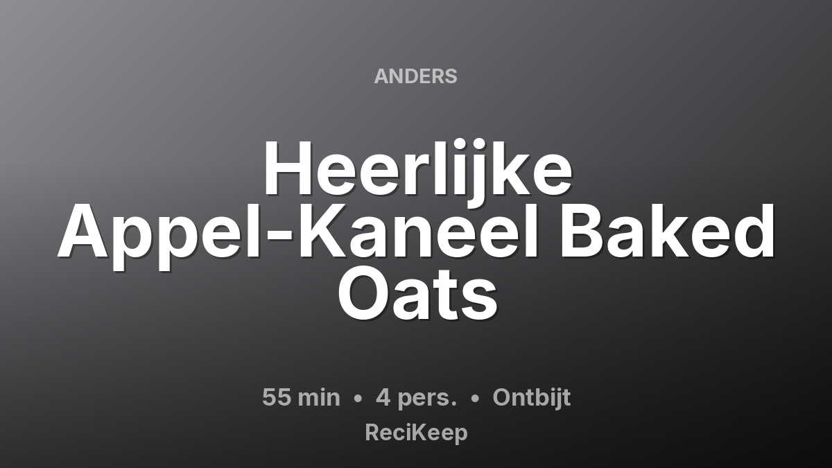 Receptkaart Heerlijke Appel-Kaneel Baked Oats – Ontbijt