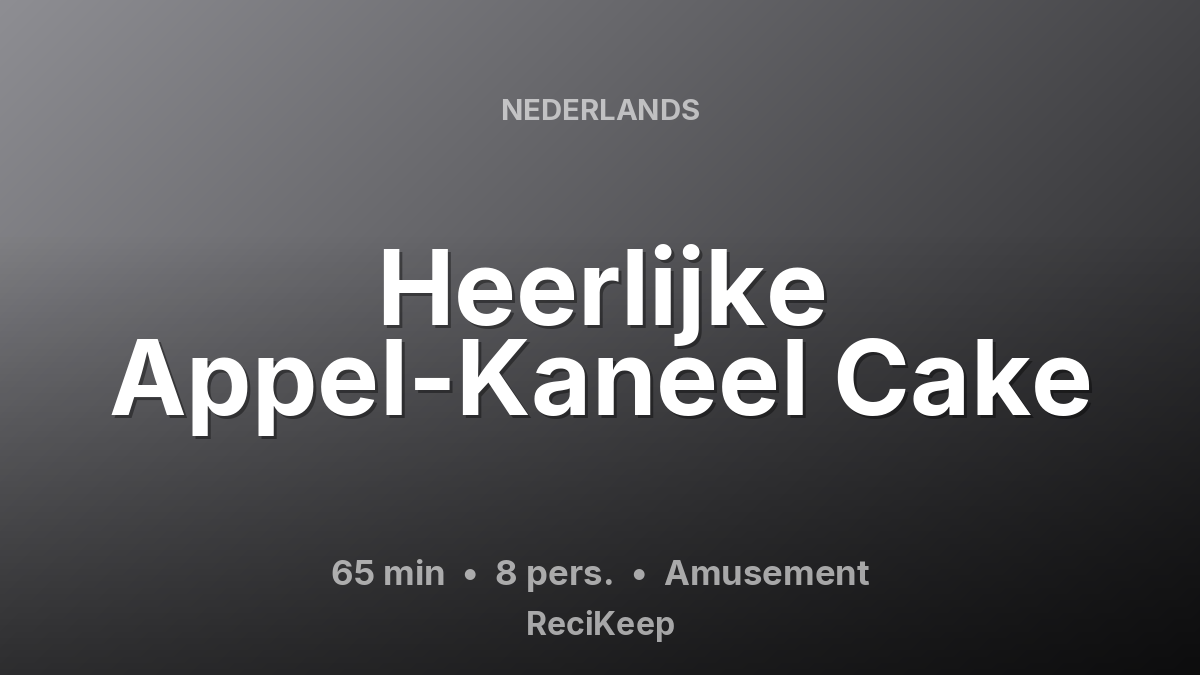 Receptkaart Heerlijke Appel-Kaneel Cake – Amusement