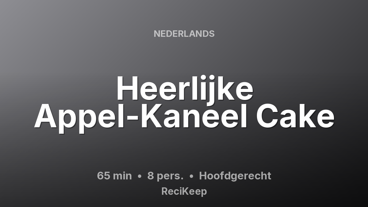Receptkaart Heerlijke Appel-Kaneel Cake – Hoofdgerecht