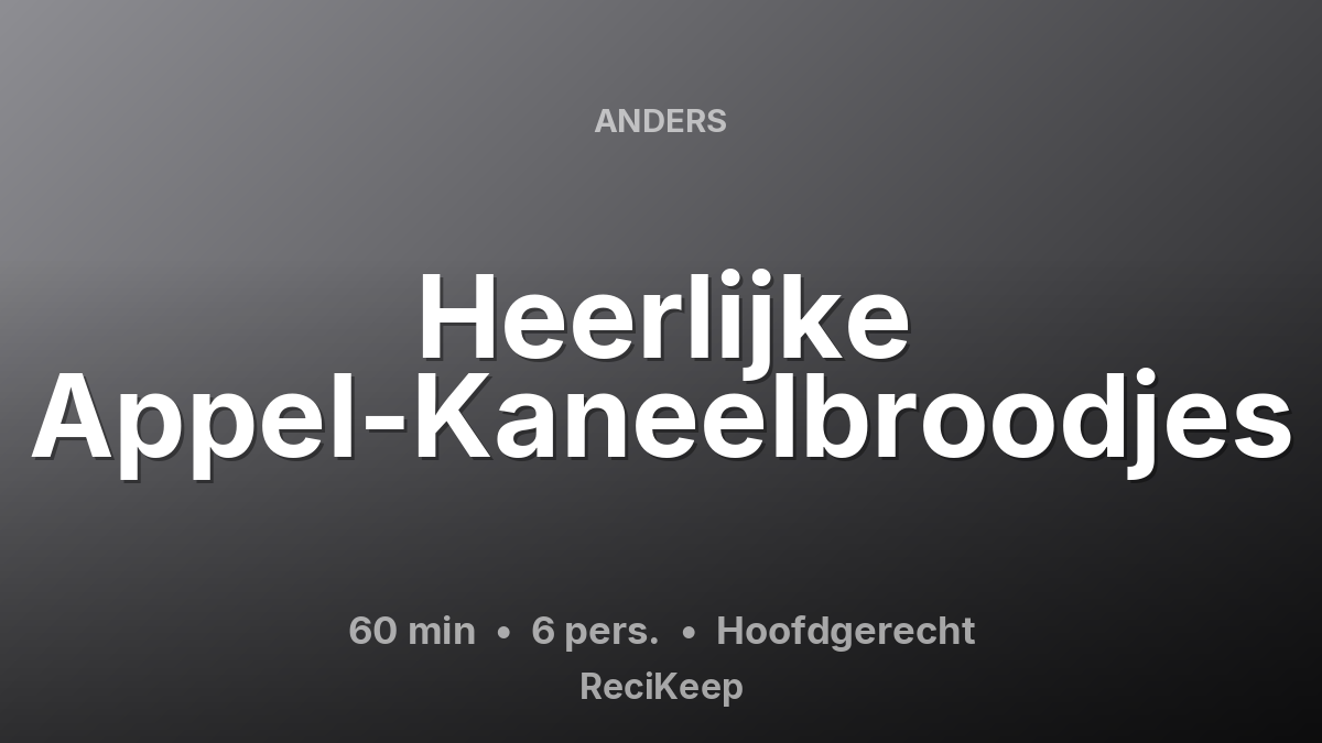 Receptkaart Heerlijke Appel-Kaneelbroodjes – Hoofdgerecht