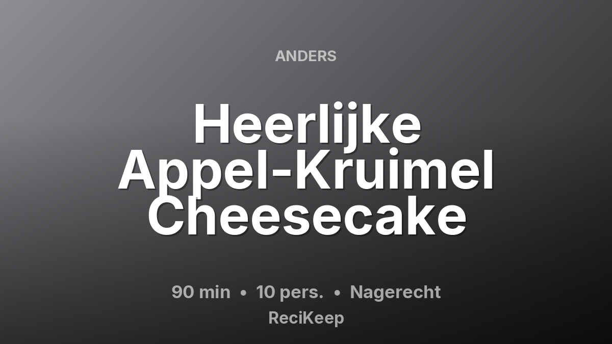 Receptkaart Heerlijke Appel-Kruimel Cheesecake – Nagerecht