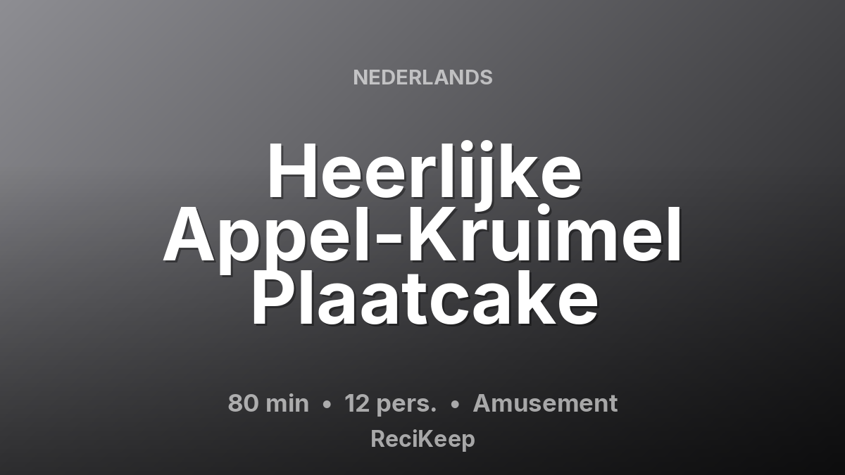 Receptkaart Heerlijke Appel-Kruimel Plaatcake – Amusement