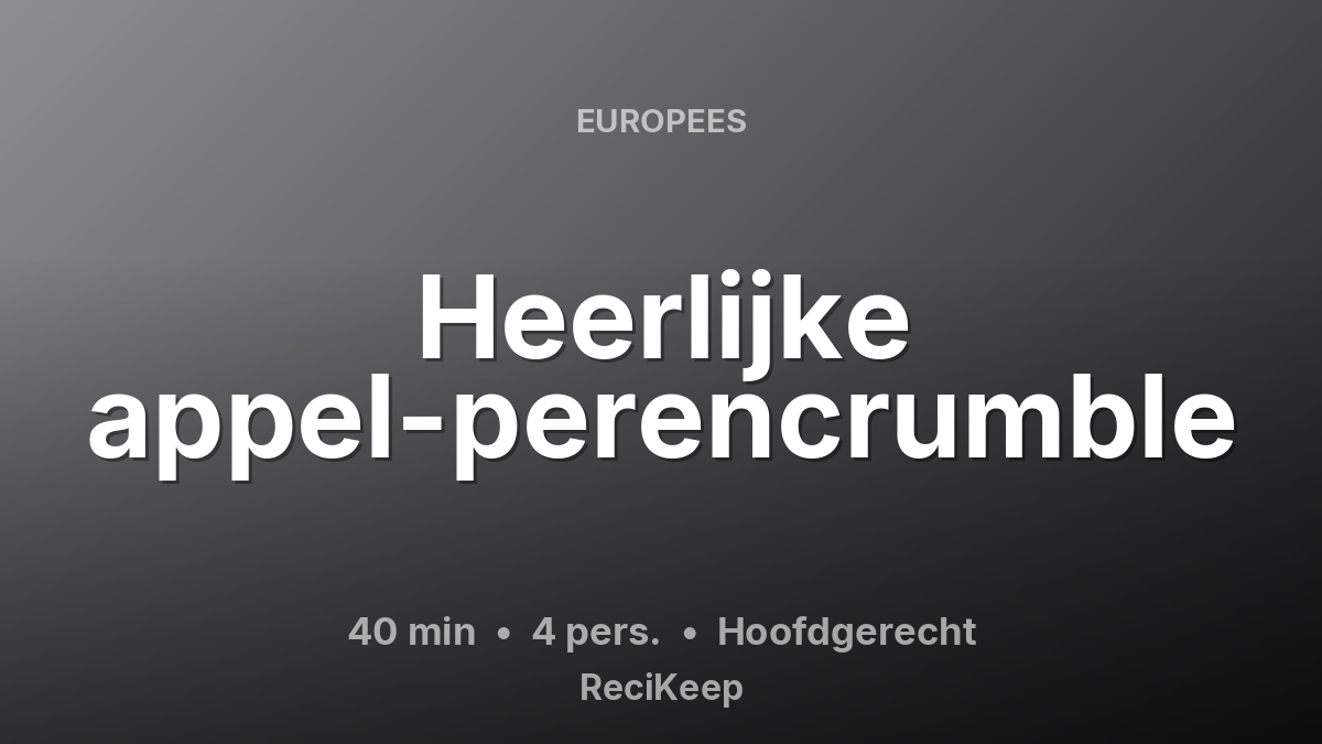 Receptkaart Heerlijke appel-perencrumble – Hoofdgerecht