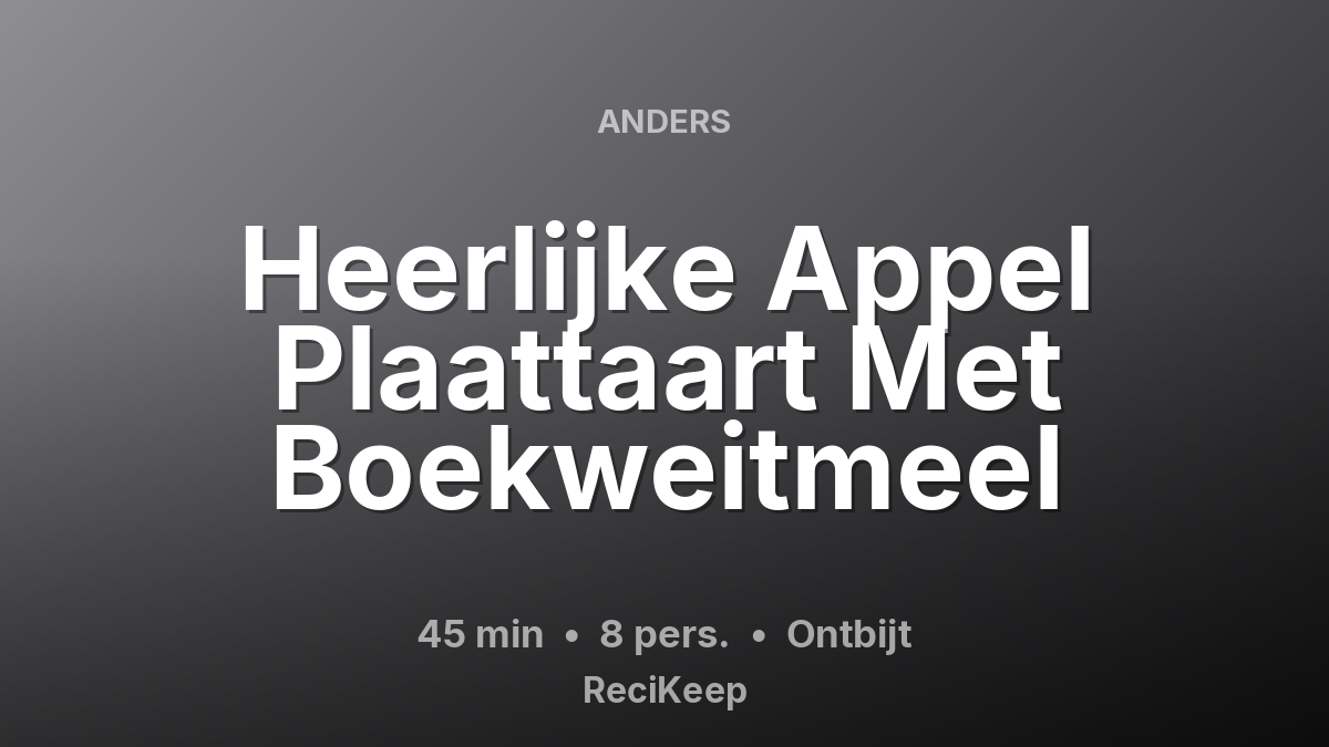 Receptkaart Heerlijke Appel Plaattaart Met Boekweitmeel – Ontbijt