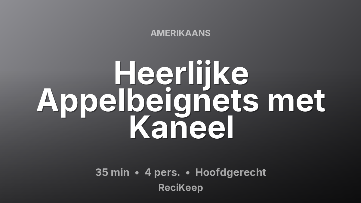 Receptkaart Heerlijke Appelbeignets met Kaneel – Hoofdgerecht