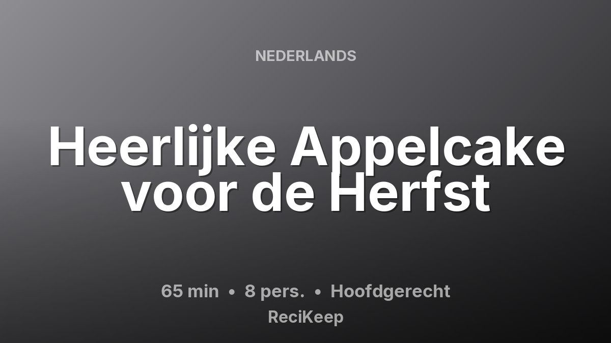 Receptkaart Heerlijke Appelcake voor de Herfst – Hoofdgerecht