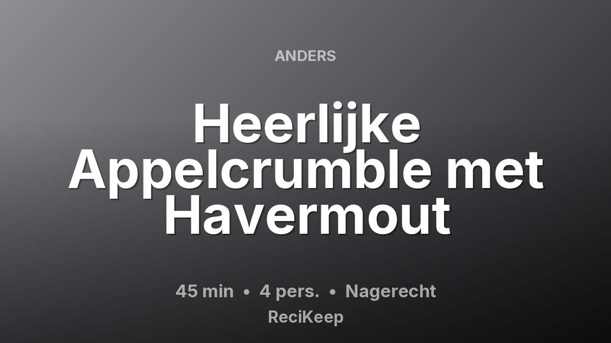 Receptkaart Heerlijke Appelcrumble met Havermout – Nagerecht