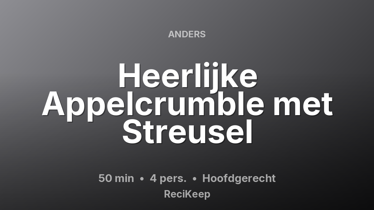 Receptkaart Heerlijke Appelcrumble met Streusel – Hoofdgerecht