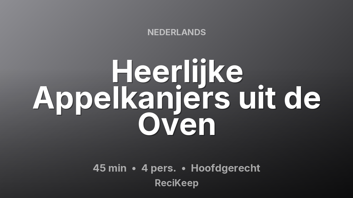 Receptkaart Heerlijke Appelkanjers uit de Oven – Hoofdgerecht