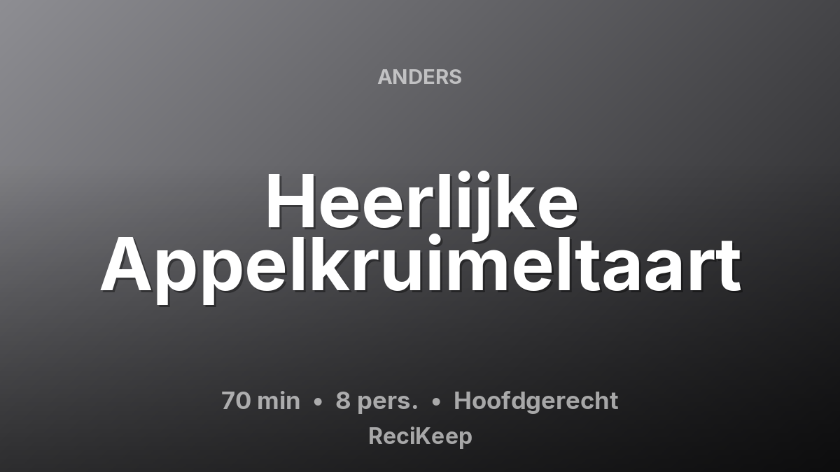 Receptkaart Heerlijke Appelkruimeltaart – Hoofdgerecht