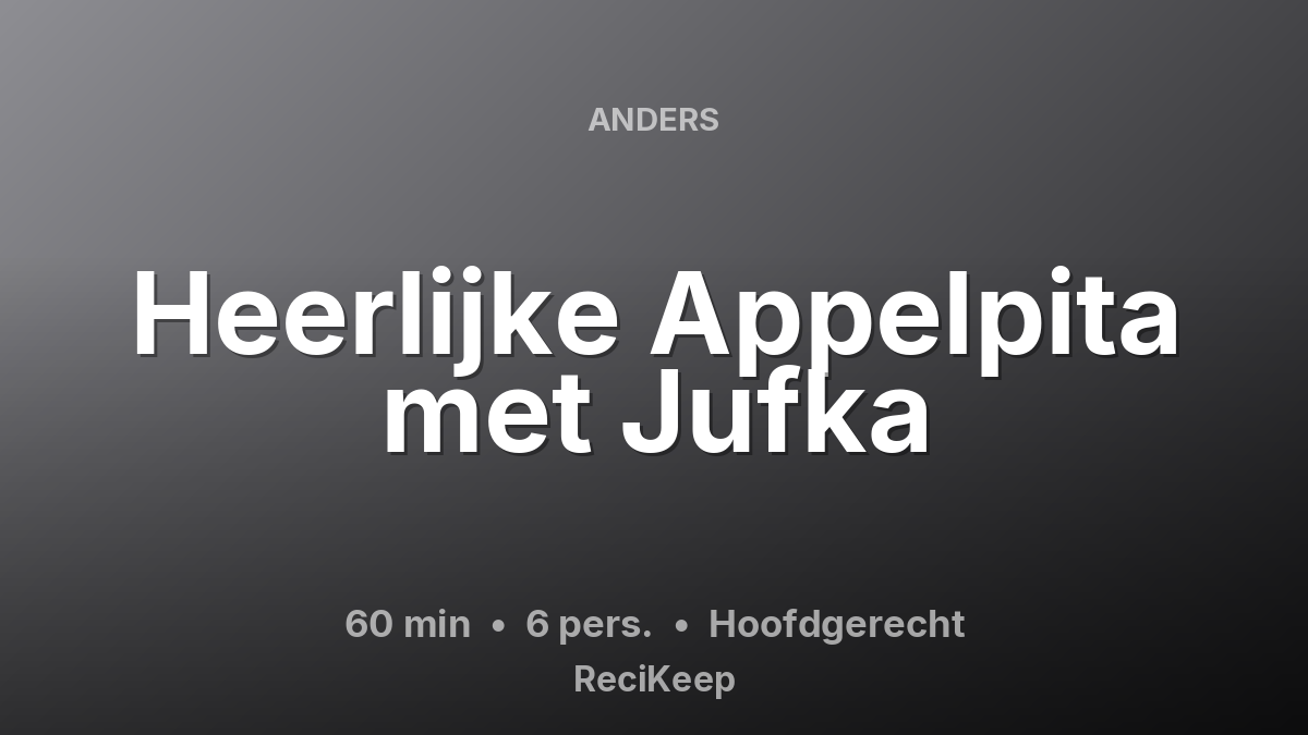 Receptkaart Heerlijke Appelpita met Jufka – Hoofdgerecht