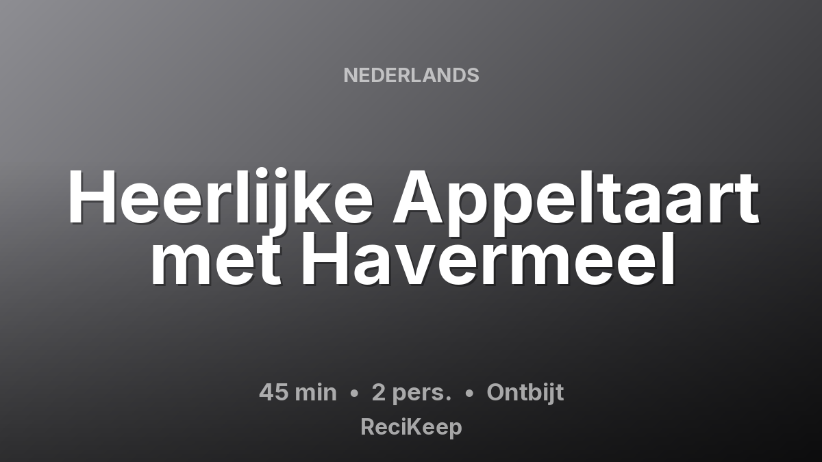 Receptkaart Heerlijke Appeltaart met Havermeel – Ontbijt