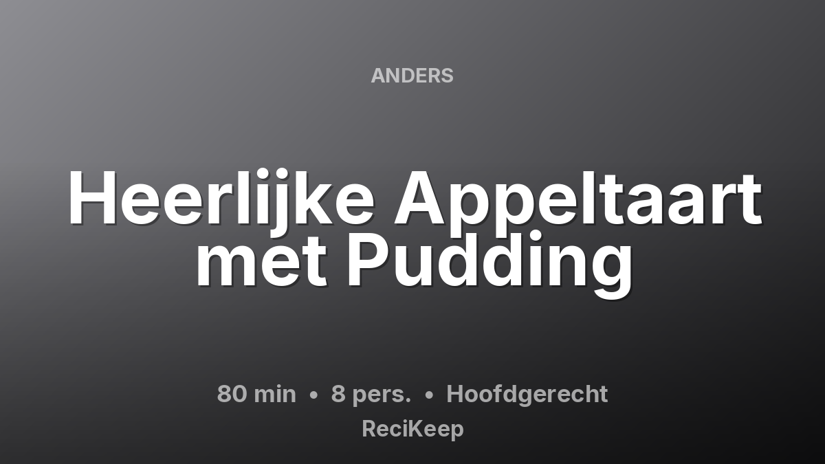 Receptkaart Heerlijke Appeltaart met Pudding – Hoofdgerecht
