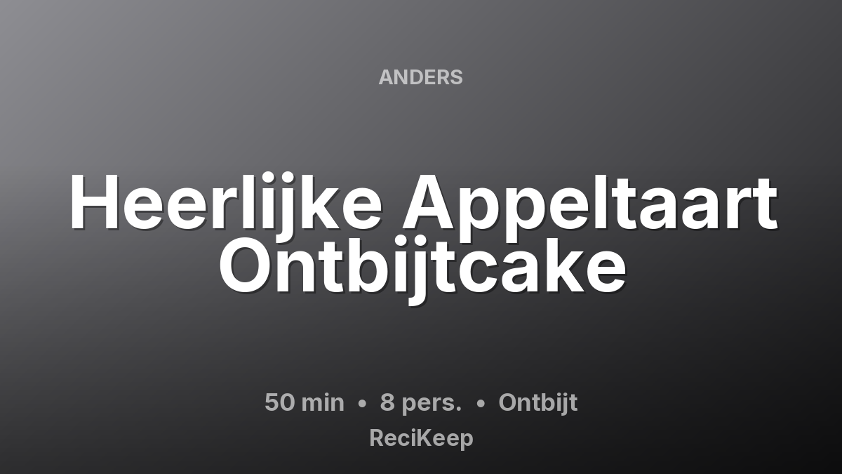Receptkaart Heerlijke Appeltaart Ontbijtcake – Ontbijt