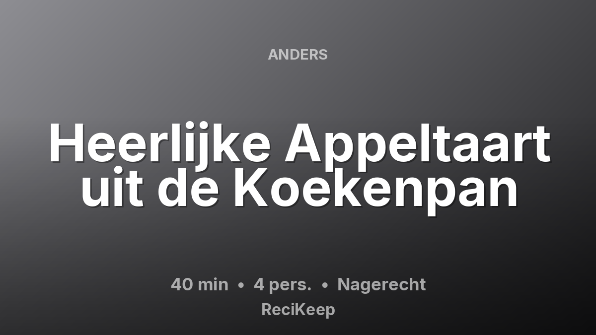 Receptkaart Heerlijke Appeltaart uit de Koekenpan – Nagerecht