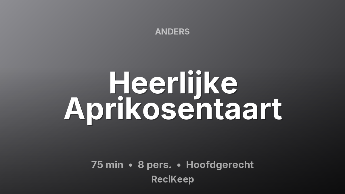 Receptkaart Heerlijke Aprikosentaart – Hoofdgerecht