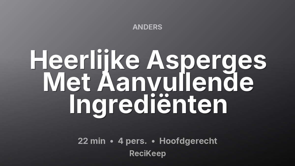 Receptkaart Heerlijke Asperges Met Aanvullende Ingrediënten – Hoofdgerecht